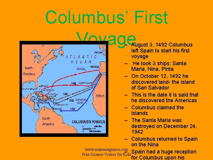 Columbus’ First Voyage – August 3, 1492 Columbus left Spain to start his first