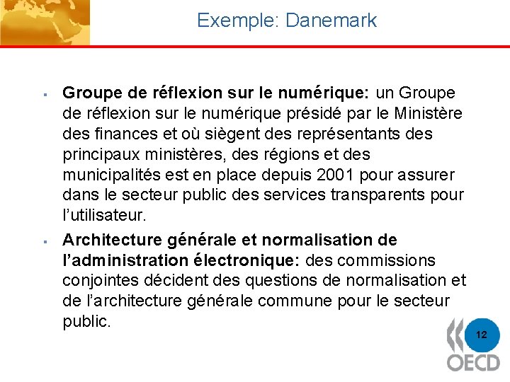 Exemple: Danemark § § Groupe de réflexion sur le numérique: un Groupe de réflexion