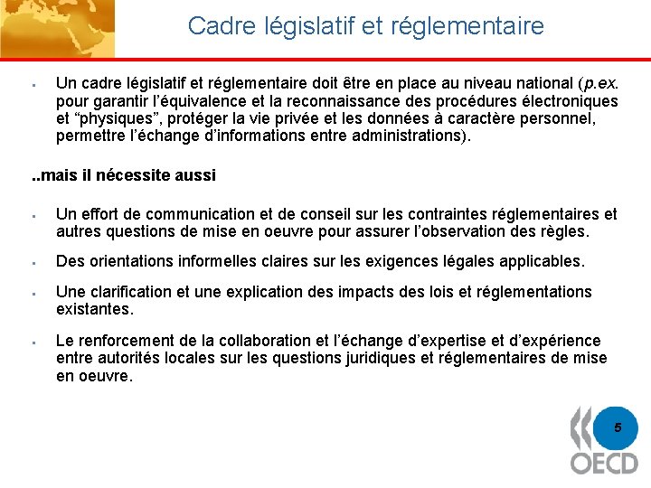 Cadre législatif et réglementaire § Un cadre législatif et réglementaire doit être en place