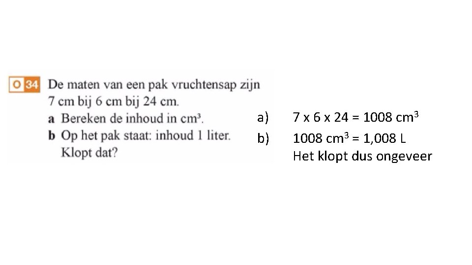 a) b) 7 x 6 x 24 = 1008 cm 3 = 1, 008