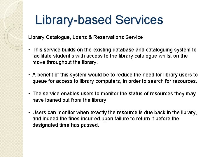 Library-based Services Library Catalogue, Loans & Reservations Service • This service builds on the