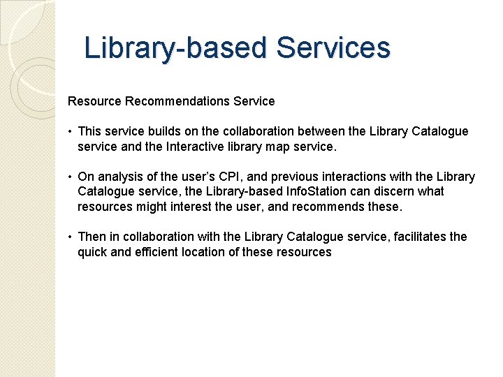 Library-based Services Resource Recommendations Service • This service builds on the collaboration between the