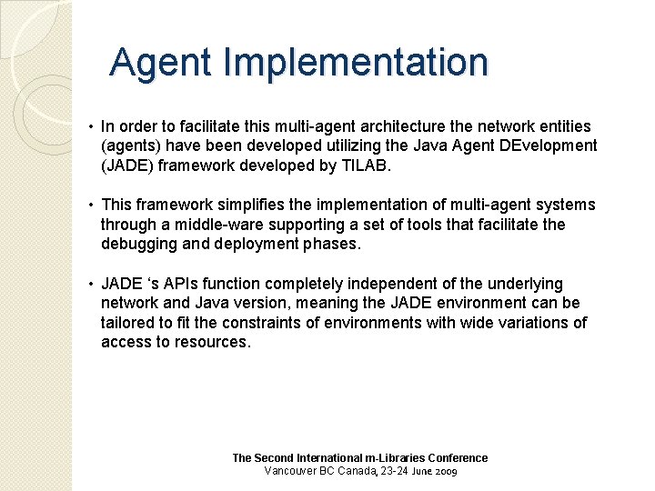 Agent Implementation • In order to facilitate this multi-agent architecture the network entities (agents)