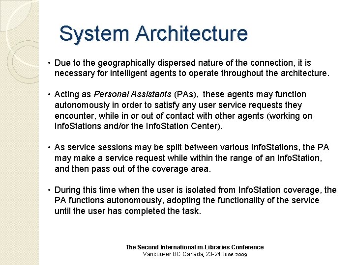 System Architecture • Due to the geographically dispersed nature of the connection, it is