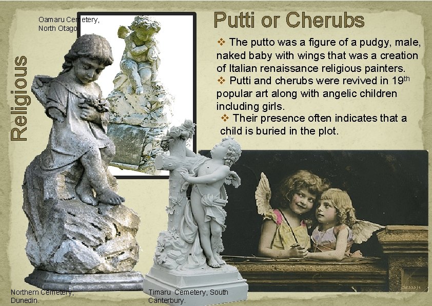 Putti or Cherubs Oamaru Cemetery, North Otago. Religious v The putto was a figure Putti or Cherubs Oamaru Cemetery, North Otago. Religious v The putto was a figure