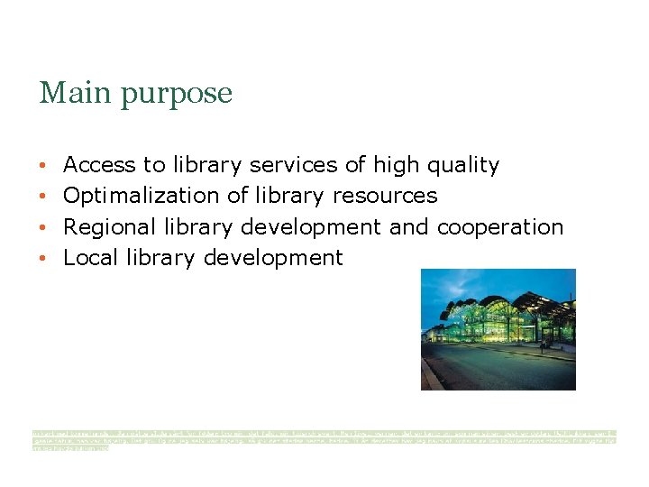 Main purpose • • Access to library services of high quality Optimalization of library