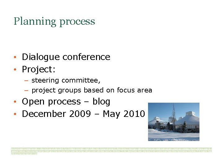 Planning process • Dialogue conference • Project: – steering committee, – project groups based