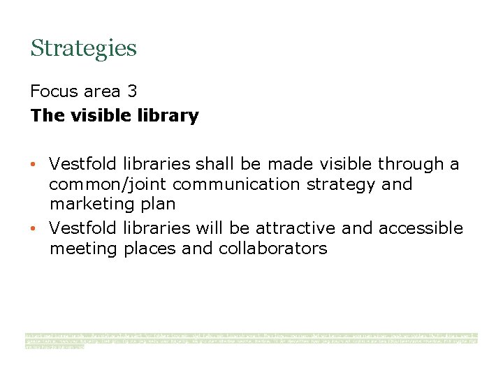 Strategies Focus area 3 The visible library • Vestfold libraries shall be made visible