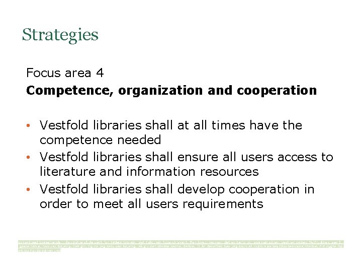 Strategies Focus area 4 Competence, organization and cooperation • Vestfold libraries shall at all