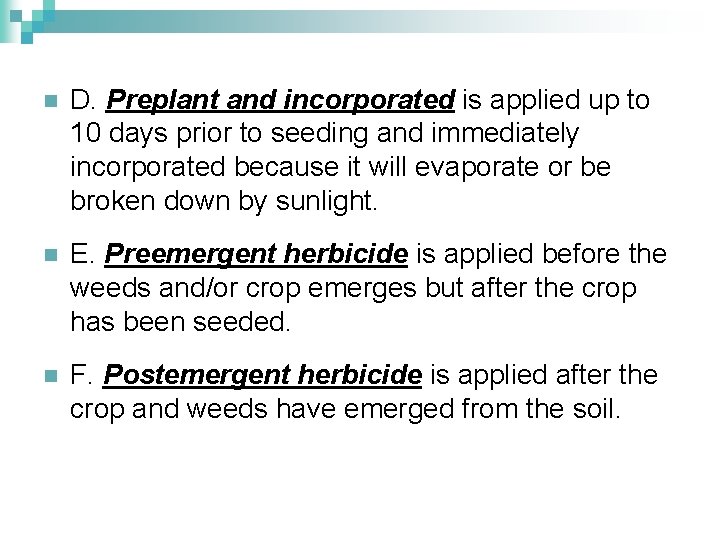 n D. Preplant and incorporated is applied up to 10 days prior to seeding