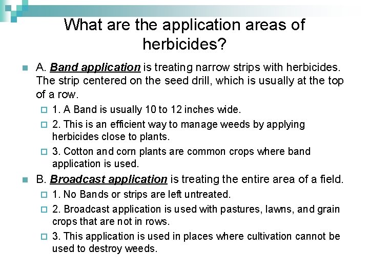 What are the application areas of herbicides? n A. Band application is treating narrow
