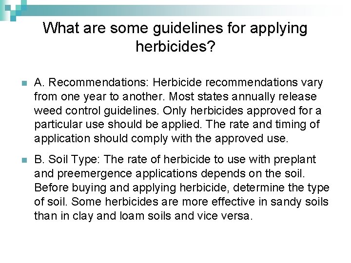 What are some guidelines for applying herbicides? n A. Recommendations: Herbicide recommendations vary from