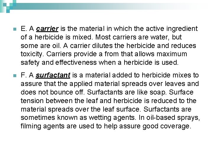 n E. A carrier is the material in which the active ingredient of a