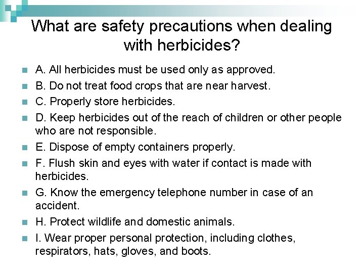 What are safety precautions when dealing with herbicides? n n n n n A.