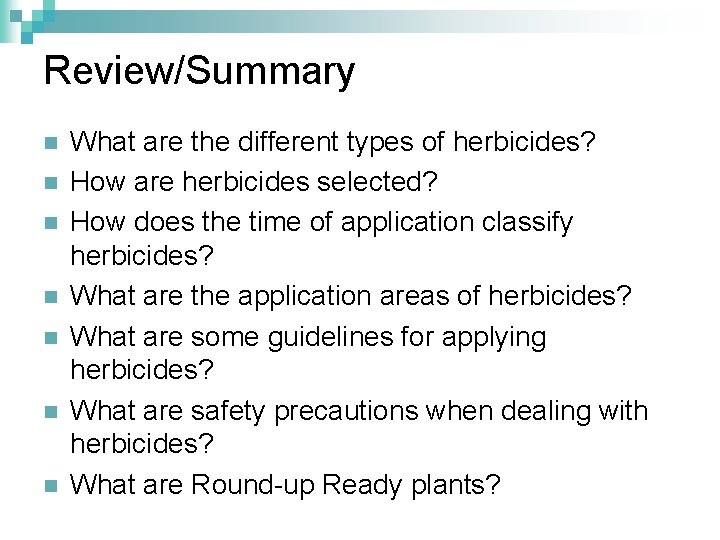 Review/Summary n n n n What are the different types of herbicides? How are