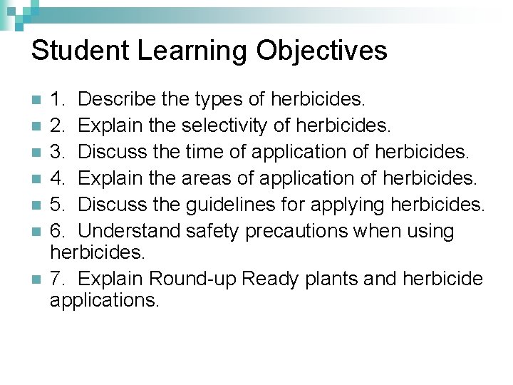 Student Learning Objectives n n n n 1. Describe the types of herbicides. 2.