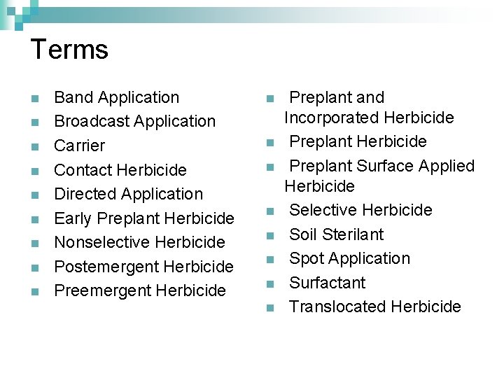 Terms n n n n n Band Application Broadcast Application Carrier Contact Herbicide Directed