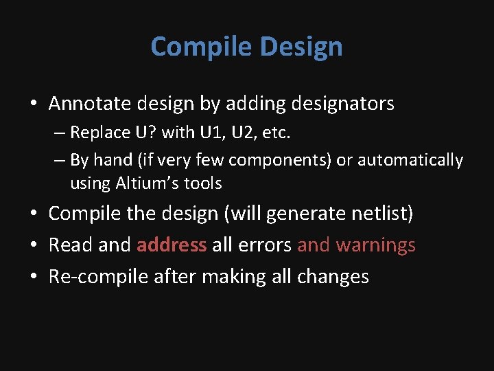 Compile Design • Annotate design by adding designators – Replace U? with U 1,