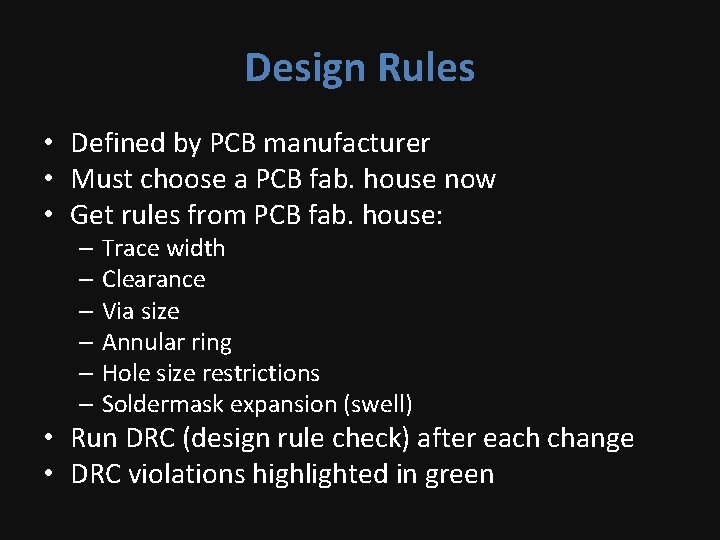 Design Rules • Defined by PCB manufacturer • Must choose a PCB fab. house