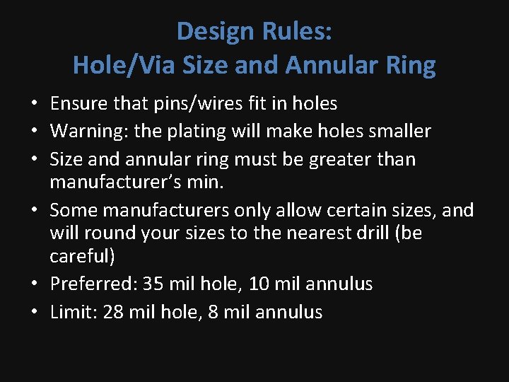 Design Rules: Hole/Via Size and Annular Ring • Ensure that pins/wires fit in holes