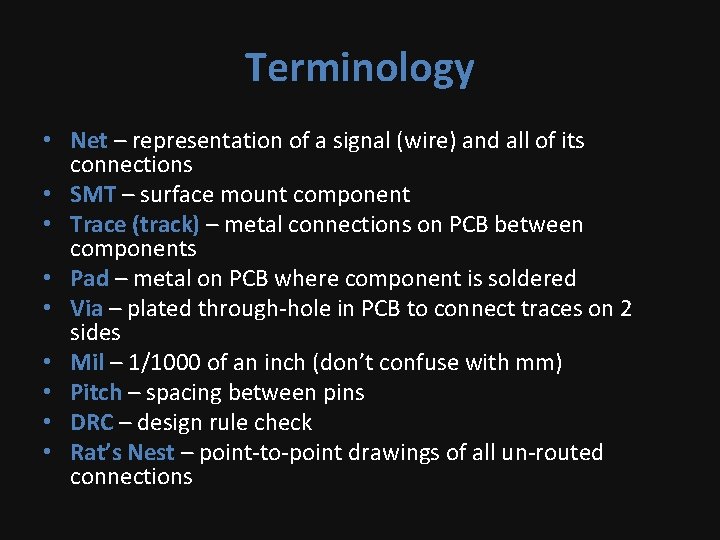 Terminology • Net – representation of a signal (wire) and all of its connections