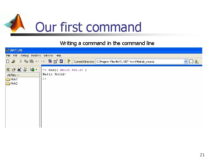 Our first command Writing a command in the command line 21 Our first command Writing a command in the command line 21