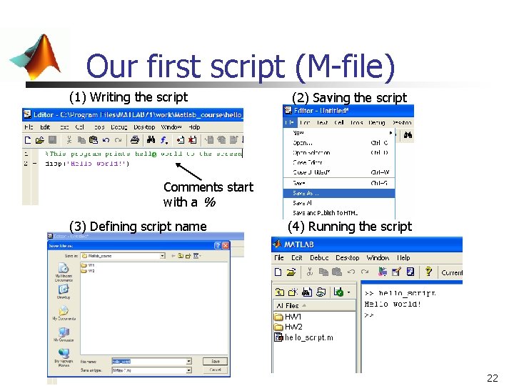 Our first script (M-file) (1) Writing the script (2) Saving the script o Comments Our first script (M-file) (1) Writing the script (2) Saving the script o Comments