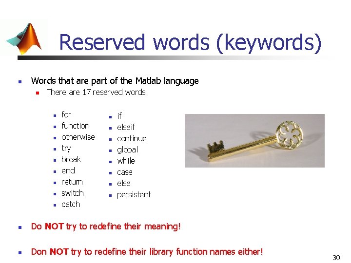 Reserved words (keywords) n Words that are part of the Matlab language n There Reserved words (keywords) n Words that are part of the Matlab language n There