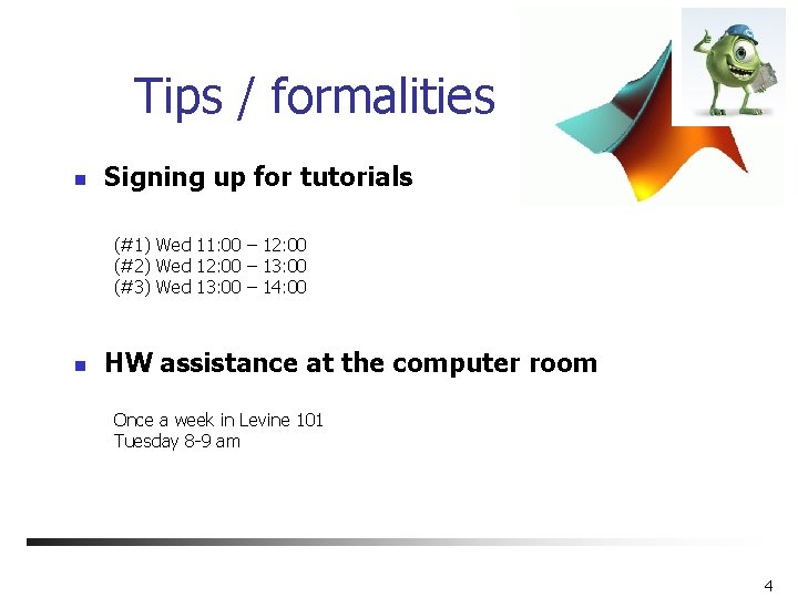 Tips / formalities n Signing up for tutorials (#1) Wed 11: 00 – 12: Tips / formalities n Signing up for tutorials (#1) Wed 11: 00 – 12: