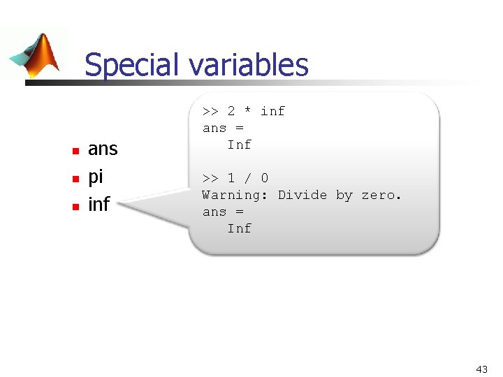 Special variables n n n ans pi inf >> 2 * inf ans = Special variables n n n ans pi inf >> 2 * inf ans =