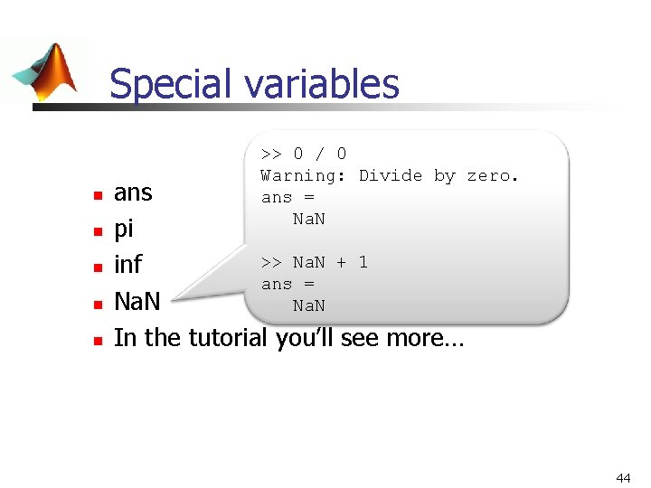 Special variables n n n >> 0 / 0 Warning: Divide by zero. ans Special variables n n n >> 0 / 0 Warning: Divide by zero. ans
