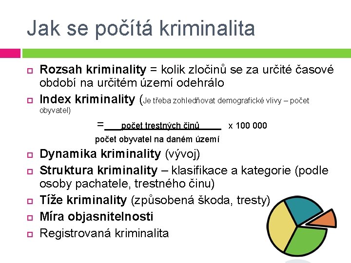 Jak se počítá kriminalita Rozsah kriminality = kolik zločinů se za určité časové období