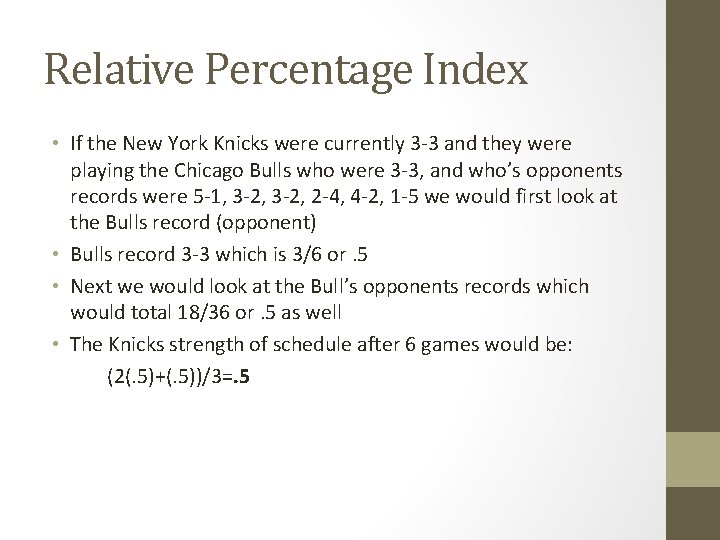 Relative Percentage Index • If the New York Knicks were currently 3 -3 and