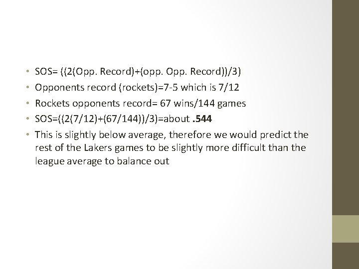  • • • SOS= ((2(Opp. Record)+(opp. Opp. Record))/3) Opponents record (rockets)=7 -5 which