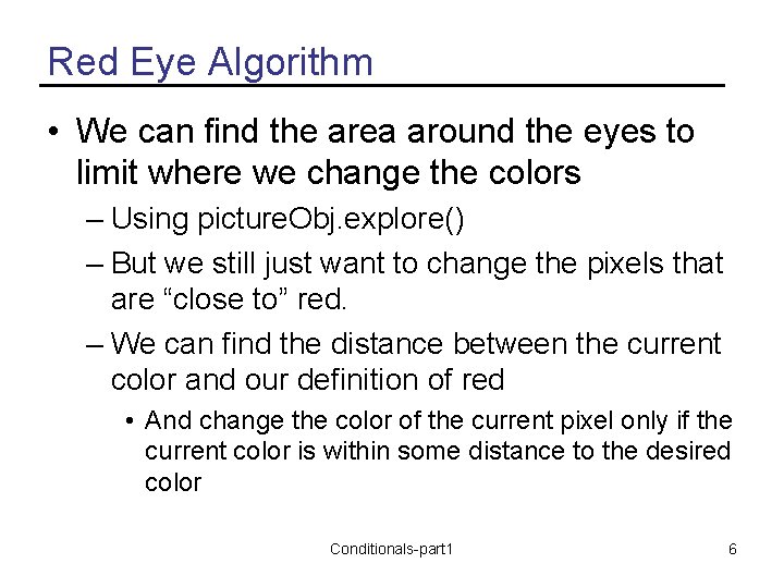 Red Eye Algorithm • We can find the area around the eyes to limit