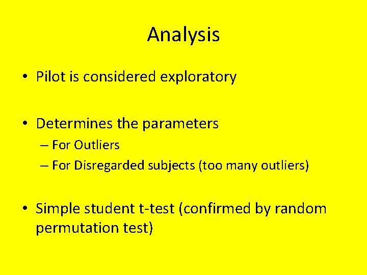 Analysis • Pilot is considered exploratory • Determines the parameters – For Outliers –