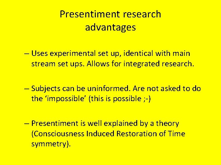Presentiment research advantages – Uses experimental set up, identical with main stream set ups.