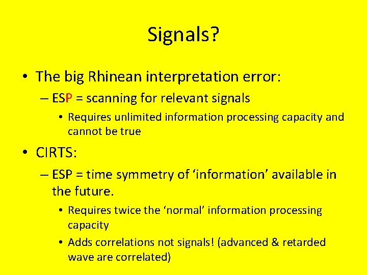 Signals? • The big Rhinean interpretation error: – ESP = scanning for relevant signals