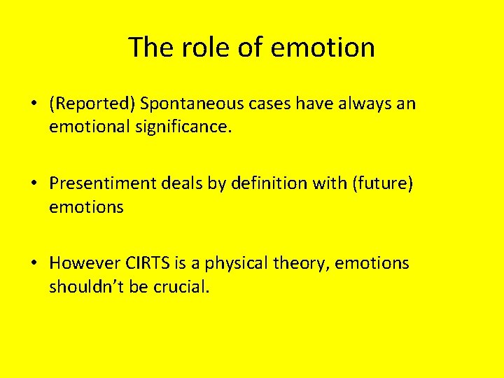 The role of emotion • (Reported) Spontaneous cases have always an emotional significance. •