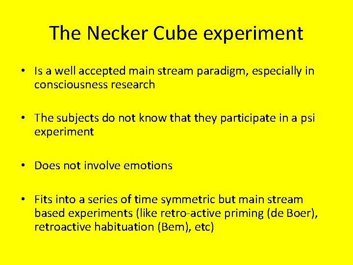 The Necker Cube experiment • Is a well accepted main stream paradigm, especially in