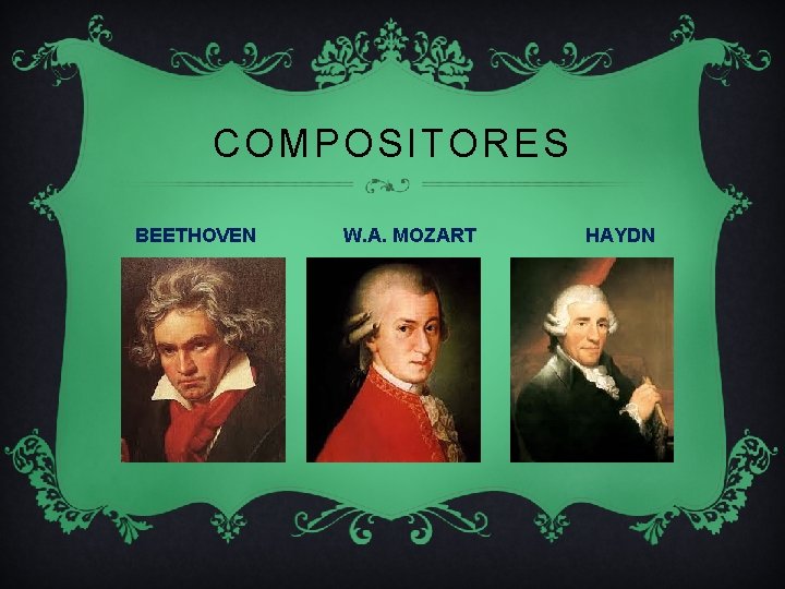 COMPOSITORES BEETHOVEN W. A. MOZART HAYDN 