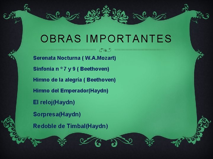 OBRAS IMPORTANTES Serenata Nocturna ( W. A. Mozart) Sinfonia n º 7 y 9