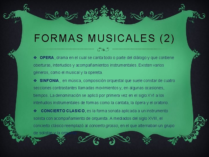 FORMAS MUSICALES (2) v OPERA, drama en el cual se canta todo o parte