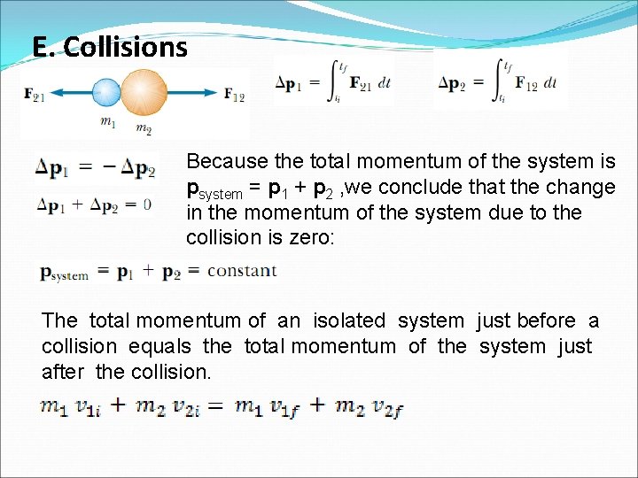 E. Collisions Because the total momentum of the system is psystem = p 1