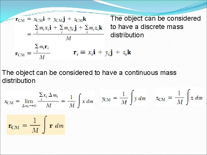 The object can be considered to have a discrete mass distribution The object can