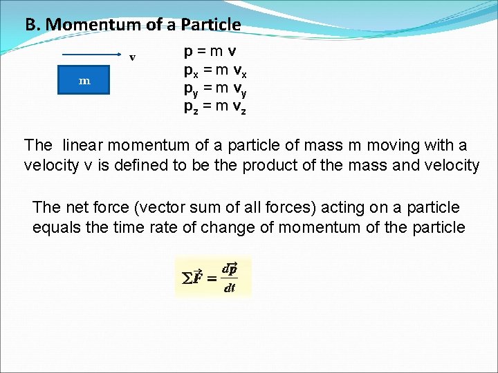 B. Momentum of a Particle v m p=mv p x = m vx p