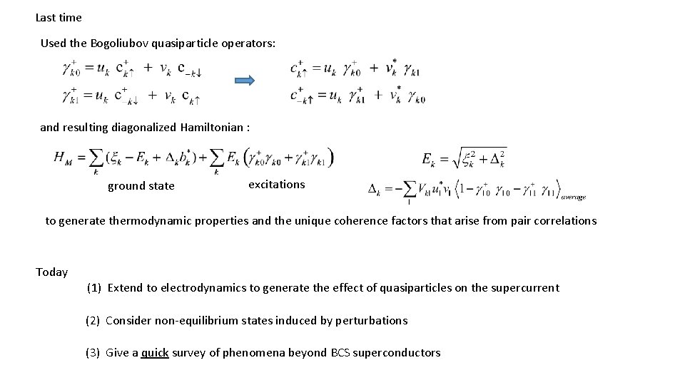 Last time Used the Bogoliubov quasiparticle operators: and resulting diagonalized Hamiltonian : ground state