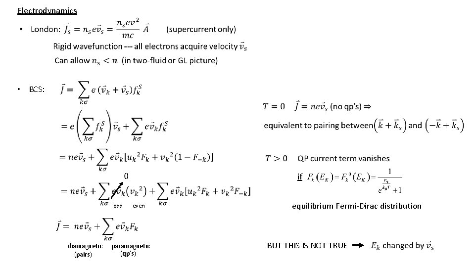 Electrodynamics • BCS: if odd diamagnetic (pairs) even paramagnetic (qp’s) equilibrium Fermi-Dirac distribution BUT