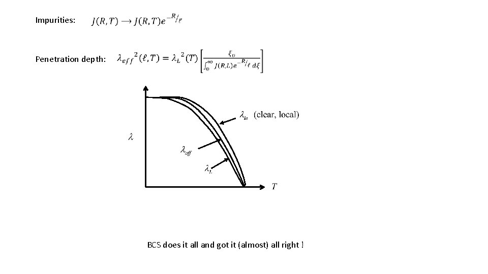 Impurities: Penetration depth: BCS does it all and got it (almost) all right !