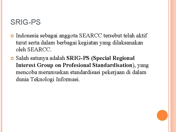 SRIG-PS Indonesia sebagai anggota SEARCC tersebut telah aktif turut serta dalam berbagai kegiatan yang